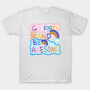 go forth and be awesome, OIL PAINTING T-Shirt